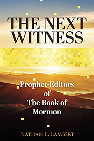 The Next Witness: Prophet-Editors of The Book of Mormon